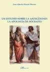 UN ESTUDIO SOBRE LA ANTIGUEDAD: LA APOLOGIA DE SOCRATES