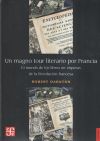 UN MAGNO TOUR LITERARIO POR FRANCIA. EL MUNDO DE LOS LIBROS EN VISPERAS DE LA REVOLUCION FRANCESA