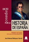 UN REPASO POR LA HISTORIA DE ESPA&Ntilde;A: ADAPTADO A LAS PRUEBAS DE ACCESO A LA UNIVERSIDAD (PAU)