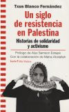 UN SIGLO DE RESISTENCIA EN PALESTINA