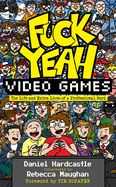 Portada de Fuck Yeah, Video Games: The Life and Extra Lives of a Professional Nerd