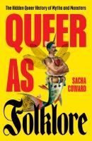 Portada de Queer as Folklore: The Hidden Queer History of Myths and Monsters