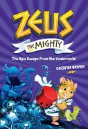 Portada de Zeus the Mighty: The Epic Escape from the Underworld (Book 4)