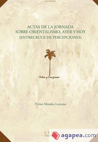 Actas de la jornada sobre orientalismo, ayer y hoy (entrecruce de percepciones)