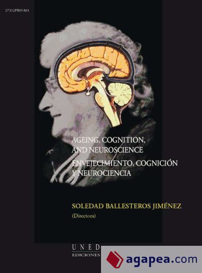 Ageing, cognition, and neuroscience. Envejecimiento, cognición y neurociencia (Ebook)