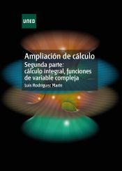 Portada de Ampliación de cálculo. Segunda parte: cálculo integral, funciones de variable compleja