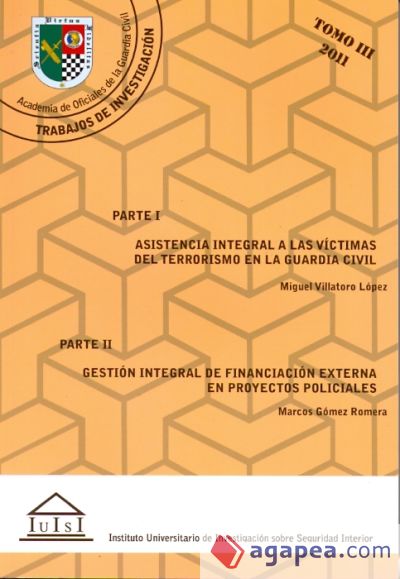 Asistencia integral a la víctimas del terrorismo en la Guardia Civil. Gestión integral de financiación extena en proyectos policiales