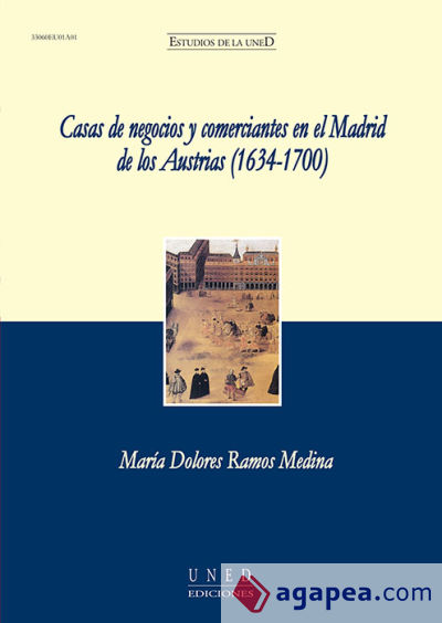 Casas de negocios y comerciantes en el Madrid de los Austrias (1634-1700)