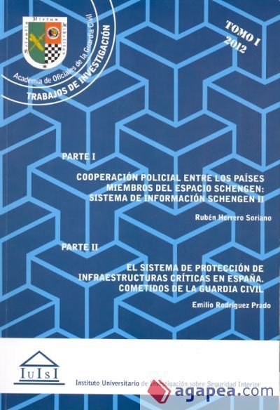 Cooperaci&oacute;n policial entre los pa&iacute;ses miembros del espacio Schengen: Sistema de informaci&oacute;n Schengen II. El sistema de protecci&oacute;n de infraestructuras cr&iacute;ticas en Espa&ntilde;a. Cometidos de la guardia civil