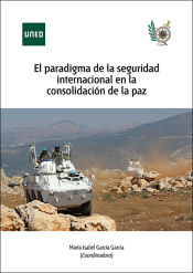 Portada de El paradigma de la seguridad internacional en la consolidación de la paz