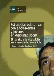 Portada de Estrategias educativas con adolescentes y jóvenes en dificultad social. El tránsito a la vida adulta en una sociedad sostenible (Ebook)