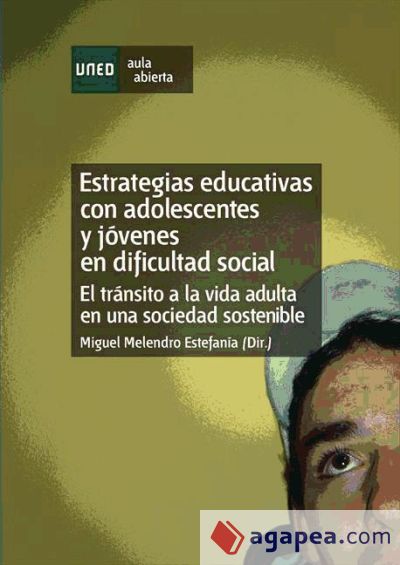 Estrategias educativas con adolescentes y jóvenes en dificultad social. El tránsito a la vida adulta en una sociedad sostenible (Ebook)