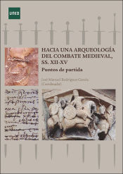 Portada de Hacia una arqueología del combate medieval, SS. XII-XV. Puntos de partida