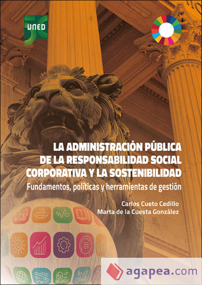 La Administración Pública de la Responsabilidad Social Corporativa y la Sostenibilidad. Fundamentos, políticas y herramientas de gestión