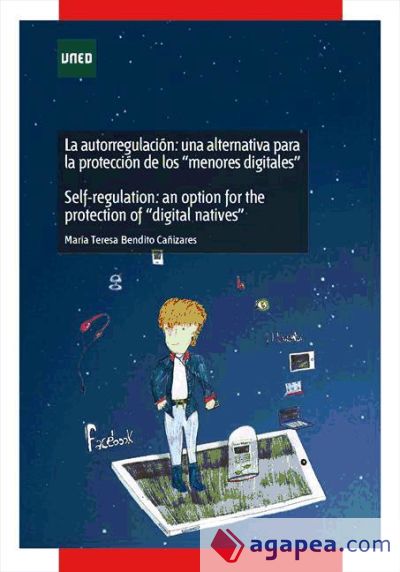 La autorregulación: una alternativa para la protección de los "menores digitales". Self-regulation: an option for the protection of "digital natives" (Ebook)