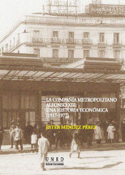 Portada de La compañía metropolitano Alfonso XIII. Una historia económica (1917-1977)