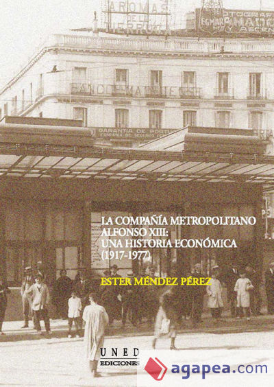 La compañía metropolitano Alfonso XIII. Una historia económica (1917-1977)