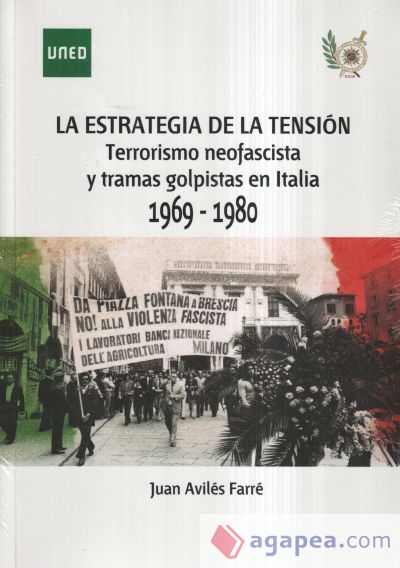 La estrategia de la tensión terrorismo neofascista y tramas golpistas en Italia, 1969-1980