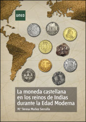 Portada de La moneda castellana en los reinos de Indias durante la Edad Moderna