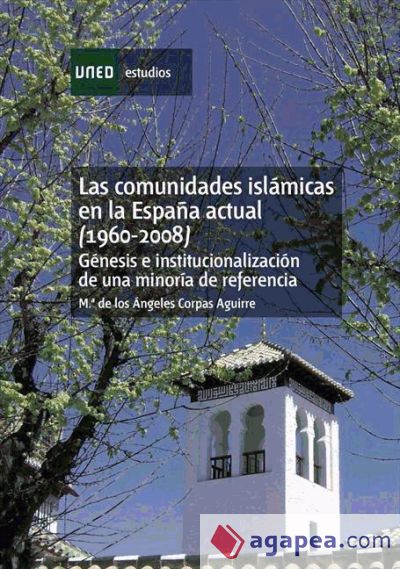 Las comunidades islámicas en la España actual (1960-2008). Génesis e institucionalización de una minoría de referencia (Ebook)