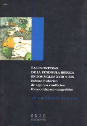 Portada de Las fronteras de la península ibérica en los S. XVIII y XIX. Esbozo histórico de algunos conflictos franco-hispano-magrebíes con Gran Bretaña interpuesta