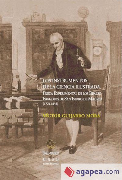 Los instrumentos de la ciencia ilustrada. Física experimental en los reales estudios de San Isidro de Madrid (1770-1835) (Ebook)