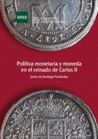 Portada de Política monetaria y moneda en el reinado de Carlos II (Ebook)