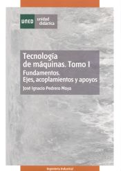 Portada de Tecnología de máquinas Vol. I : Fundamentos. Ejes, acoplamientos y apoyos