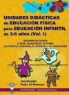 UNIDADES DID&Aacute;CTICAS DE EDUCACI&Oacute;N F&Iacute;SICA PARA EDUCACI&Oacute;N INFANTIL DE 3-6 A&Ntilde;OS (VOLUMEN I)