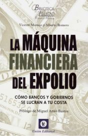 Portada de LA MÁQUINA FINANCIERA DEL EXPOLIO: CÓMO BANCOS Y GOBIERNOS SE LUCRAN A TU COSTA