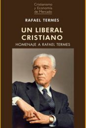 Portada de UN LIBERAL CRISTIANO. HOMENAJE A RAFAEL TERMES