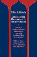 Portada de An Islamic Reponse to Imperialism: Political and Religious Writings of Sayyid Jam L Ad-D N "Al-Afgh N "