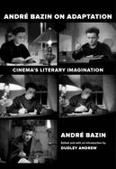 Portada de Andre Bazin on Adaptation: Cinema's Literary Imagination