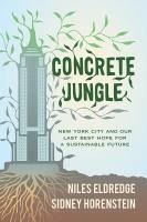 Portada de Concrete Jungle: New York City and Our Last Best Hope for a Sustainable Future