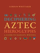 Portada de Deciphering Aztec Hieroglyphs: A Guide to Nahuatl Writing