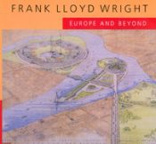 Portada de Frank Lloyd Wright: Europe and Beyond