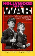 Portada de Hollywood Goes to War: How Politics, Profits and Propaganda Shaped World War II Movies