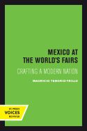 Portada de Mexico at the World's Fairs: Crafting a Modern Nation