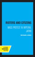Portada de Rioters and Citizens: Mass Protest in Imperial Japan