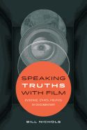 Portada de Speaking Truths with Film: Evidence, Ethics, Politics in Documentary