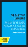Portada de The Gaiety of Language, 19: An Essay on the Radical Poetics of W. B. Yeats and Wallace Stevens