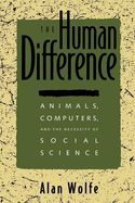 Portada de The Human Difference: Animals, Computers, and the Necessity of Social Science