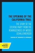 Portada de The Opening of the California Trail: The Story of the Stevens Party from the Reminiscences of Moses Schallenberger