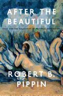 Portada de After the Beautiful: Hegel and the Philosophy of Pictorial Modernism