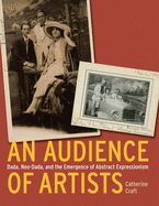 Portada de An Audience of Artists: Dada, Neo-Dada, and the Emergence of Abstract Expressionism