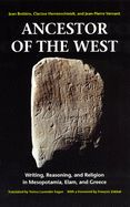 Portada de Ancestor of the West: Writing, Reasoning, and Religion in Mesopotamia, Elam, and Greece