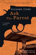 Portada de Ask the Parrot: A Parker Novel