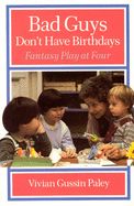 Portada de Bad Guys Don't Have Birthdays: Fantasy Play at Four