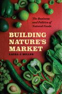 Portada de Building Nature's Market: The Business and Politics of Natural Foods