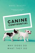Portada de Canine Confidential: Why Dogs Do What They Do